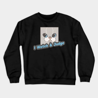 Blue I Watch and Judge Cat Crewneck Sweatshirt